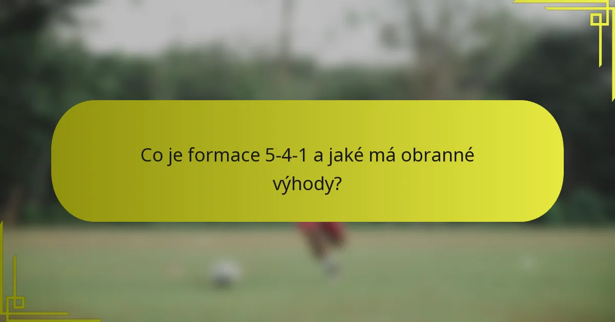 Co je formace 5-4-1 a jaké má obranné výhody?