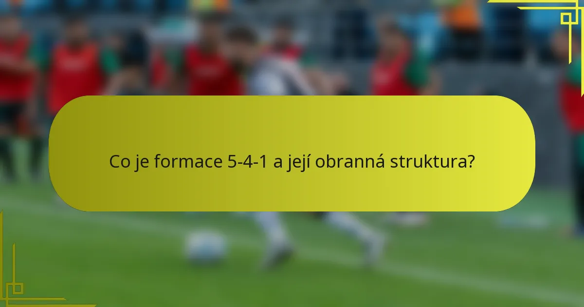 Co je formace 5-4-1 a její obranná struktura?