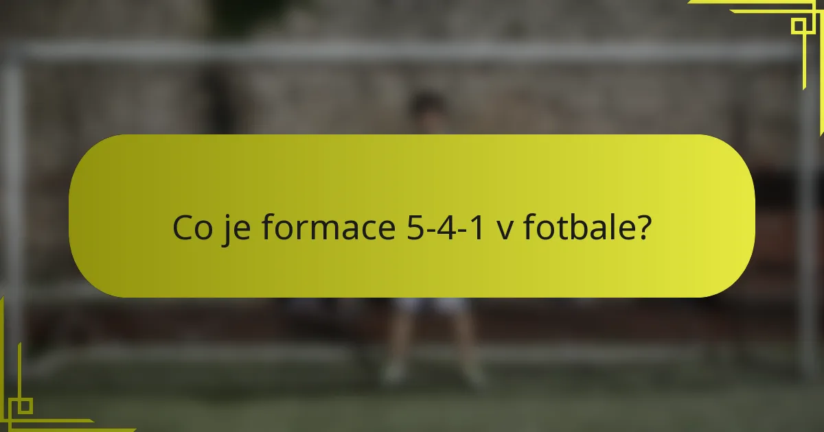 Co je formace 5-4-1 v fotbale?