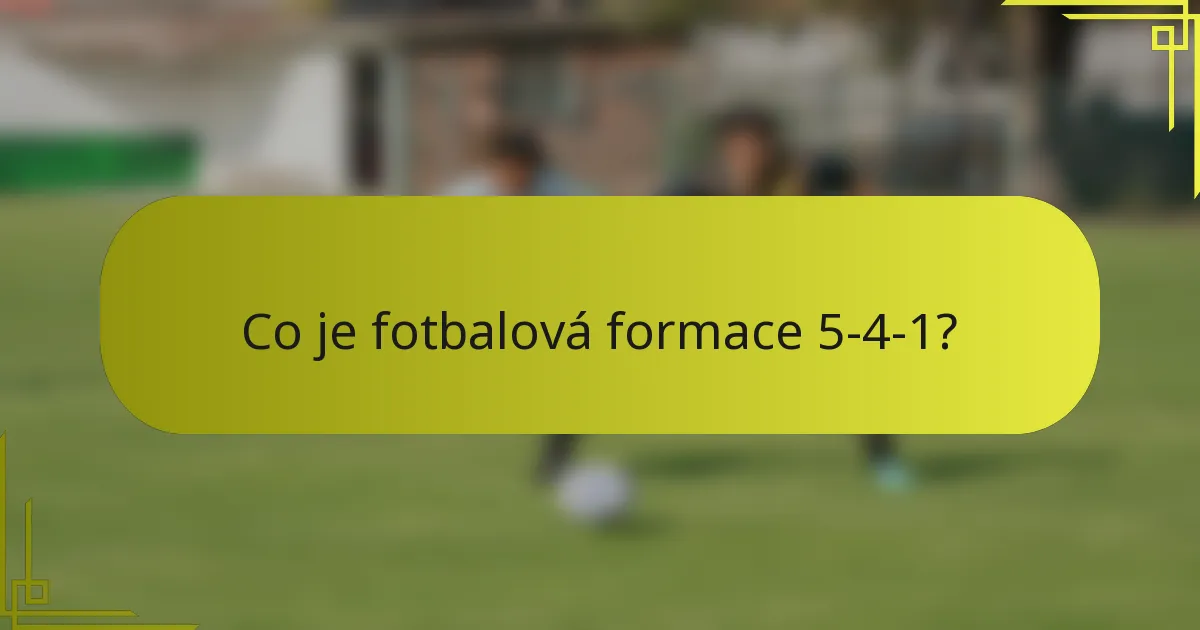 Co je fotbalová formace 5-4-1?