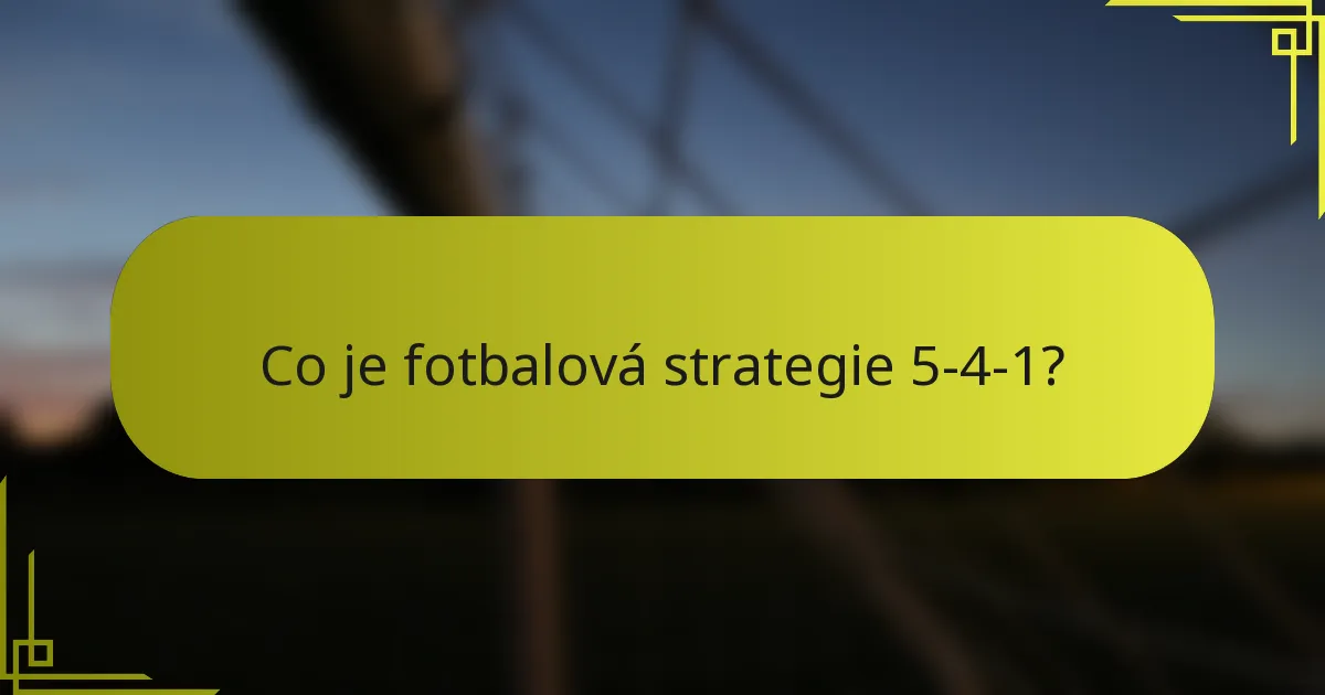 Co je fotbalová strategie 5-4-1?