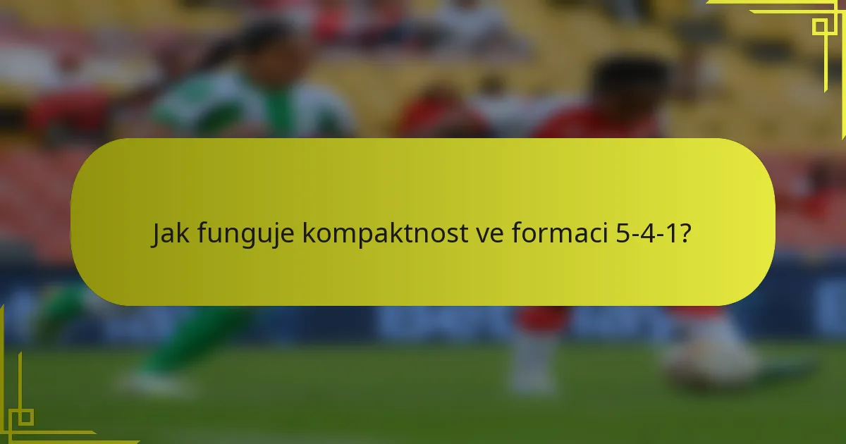 Jak funguje kompaktnost ve formaci 5-4-1?
