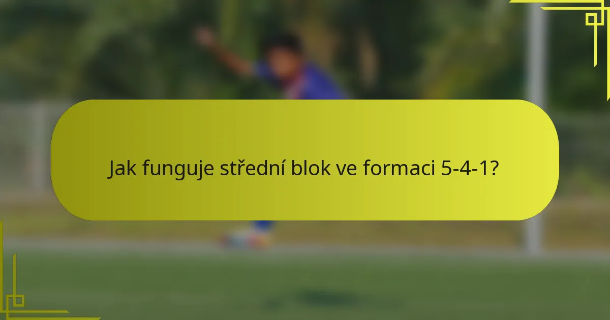 Jak funguje střední blok ve formaci 5-4-1?