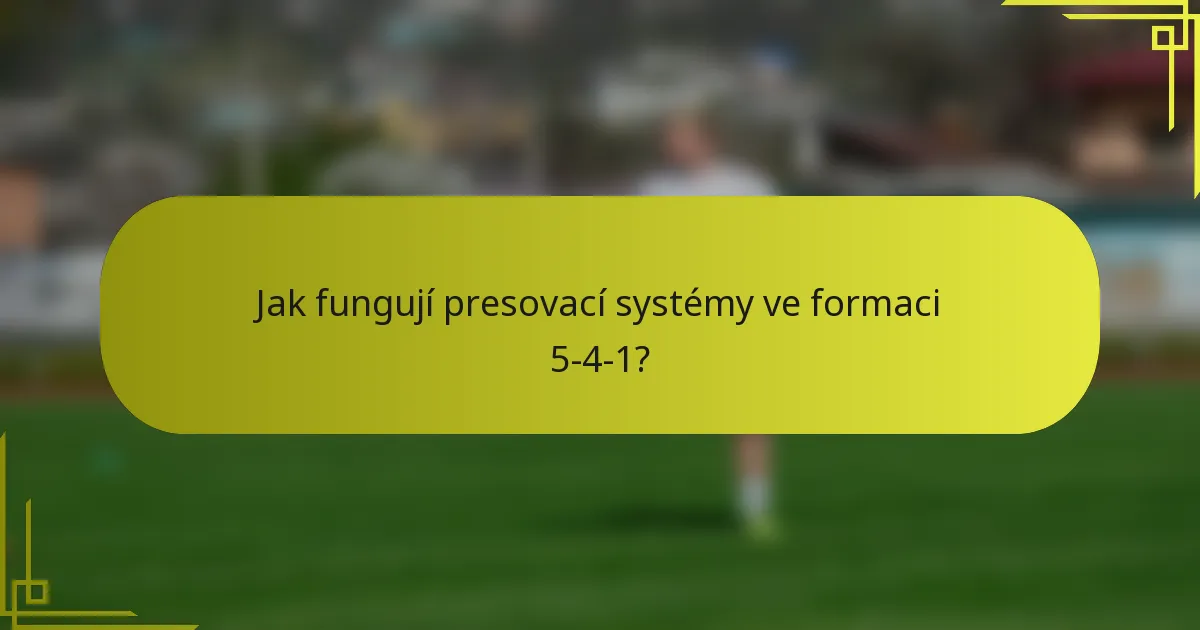 Jak fungují presovací systémy ve formaci 5-4-1?