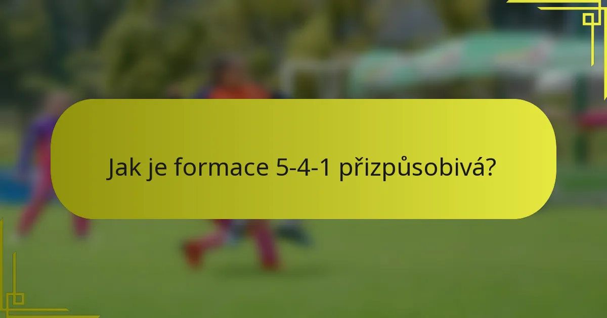 Jak je formace 5-4-1 přizpůsobivá?