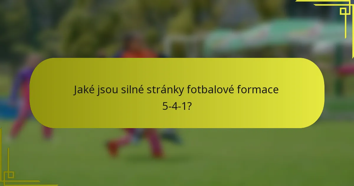 Jaké jsou silné stránky fotbalové formace 5-4-1?